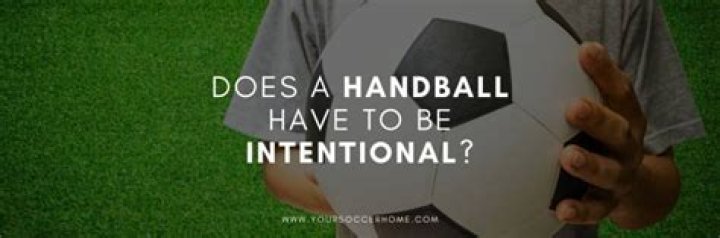 Does a handball in soccer have to be intentional?