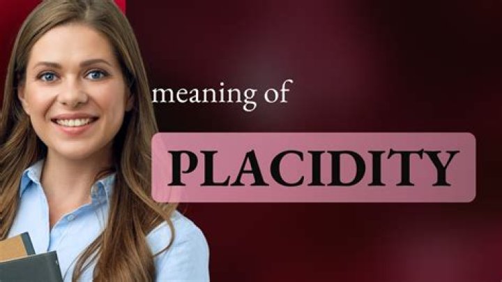 Is it placidity or placidness?