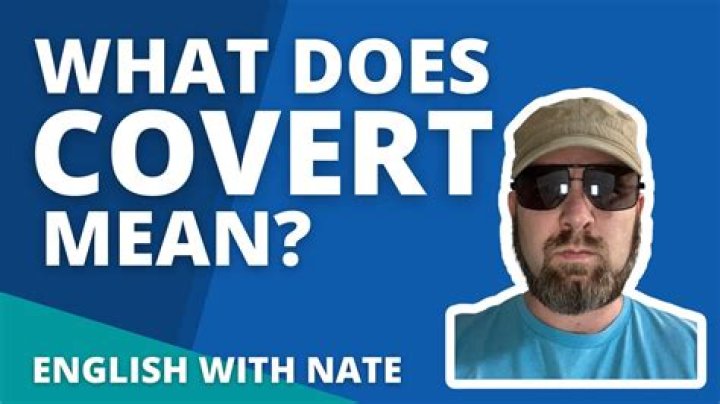 Was does covert mean?