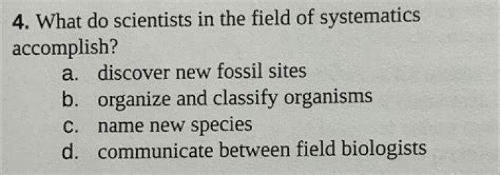 What do scientists in the field of systematics accomplish?