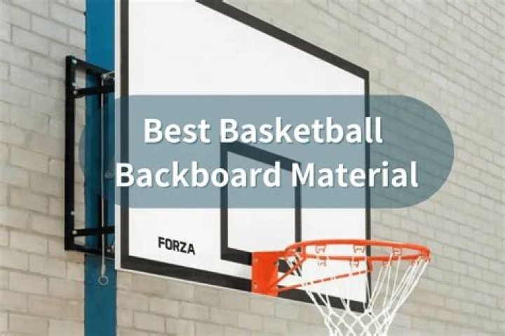 What is the best backboard material?