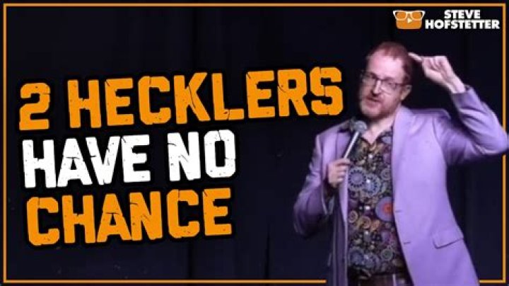 What were the two hecklers?