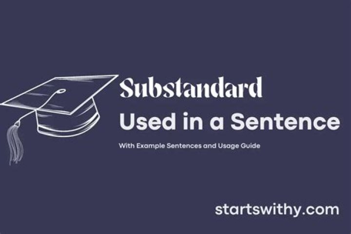 Whats a sentence for substandard?