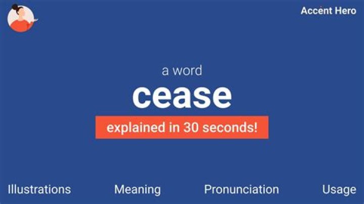 Whats meaning of ceases?