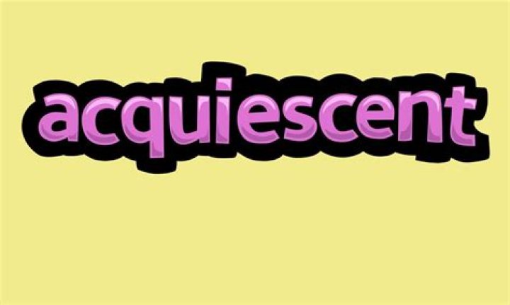 Where does acquiescent come from?