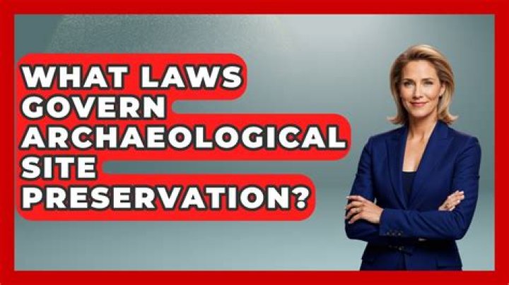 Which legislation govern archaeological sites?