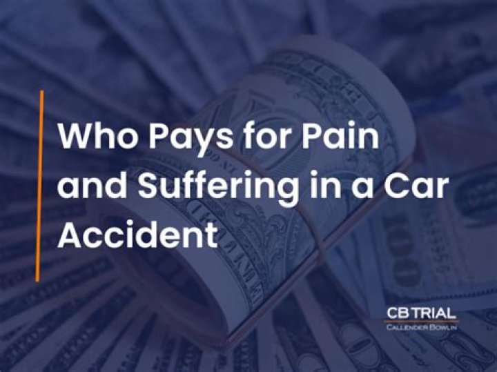 Who pays for pain and suffering in a car accident?
